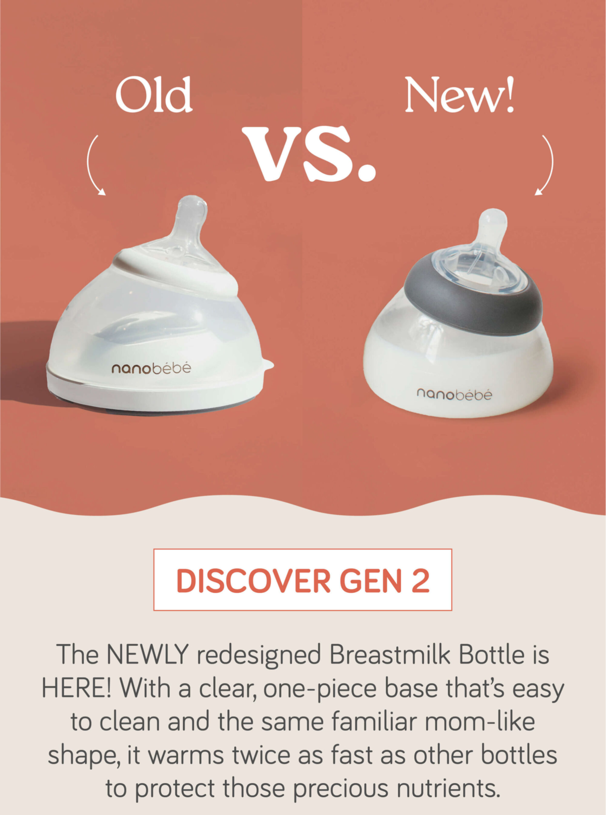 The NEWLY redesigned Breastmilk Bottle is HERE! With a clear, one-piece base that’s easy to clean and the same familiar mom-like shape for a natural, cozy feed, it warms twice as fast as other bottles