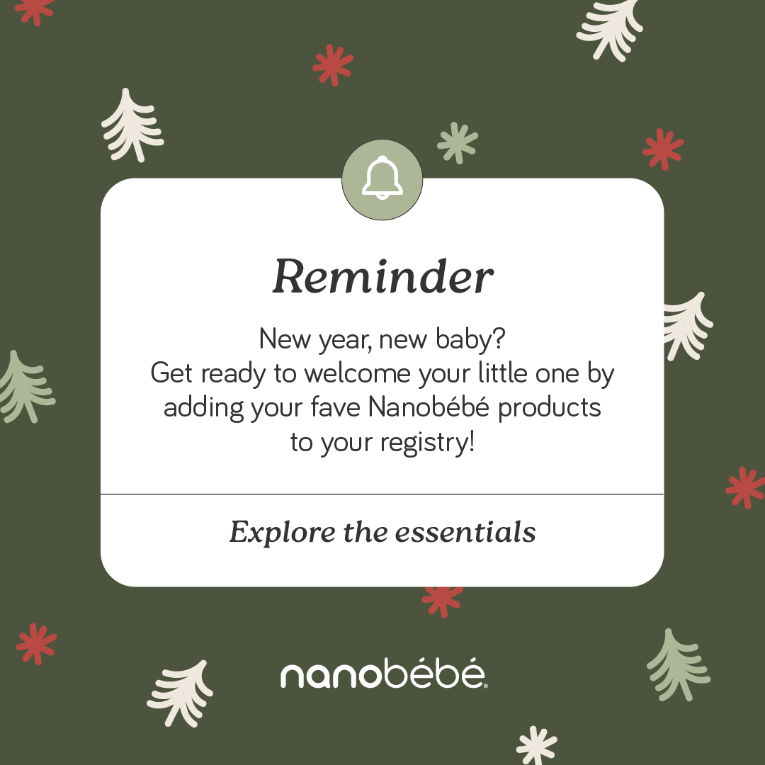 Reminder: New year, New baby? Get ready to welcome your little one by adding your favorite Nanobébé products to your registry! 